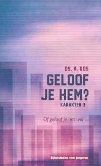 Karakter 3 - Geloof je Hem?