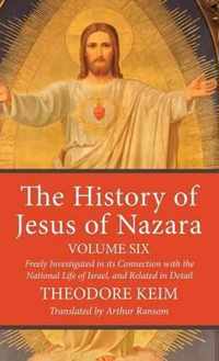 The History of Jesus of Nazara, Volume Six