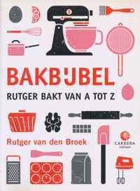 Bakbijbel - Rutger bakt van A tot Z