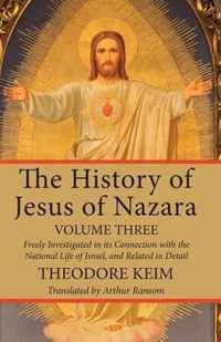 The History of Jesus of Nazara, Volume Three