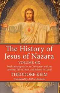 The History of Jesus of Nazara, Volume Six