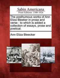 The Posthumous Works of Ann Eliza Bleeker in Prose and Verse