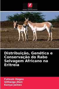 Distribuicao, Genetica e Conservacao do Rabo Selvagem Africano na Eritreia