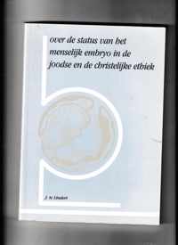 Over de status van het menselijk embryo in de joodse en de christelijke ethiek