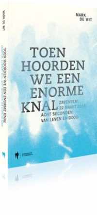 Toen hoorden we een enorme knal