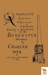 Narrative of Personal Experiences & Impressions During A Residence on the Bosphorus Throughout the Crimean War