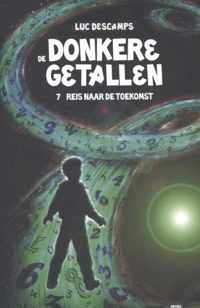 De donkere getallen 7 - Reis naar de toekomst - Luc Descamps - Paperback (9789462340176)