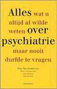 Alles wat u altijd al wilde weten over psychiatrie maar nooit durfde vragen