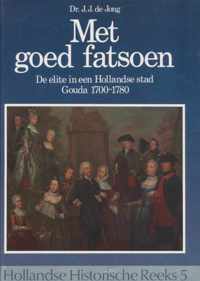 Met goed fatsoen - Hollandse Historische Reeks 5