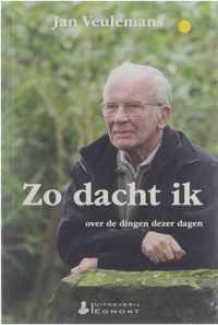 Zo dacht ik : over de dingen dezer dagen