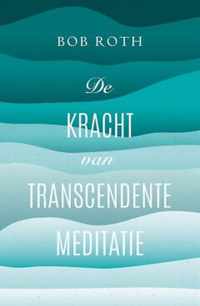 De kracht van Transcendente Meditatie