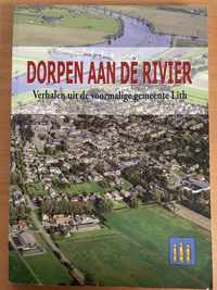 Dorpen aan de rivier verhalen uit voormalige gemeente Lith