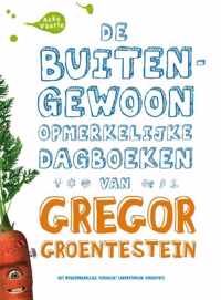 De buitengewoon opmerkelijke dagboeken van Gregor Groentestein