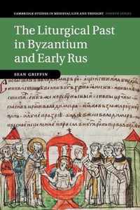 The Liturgical Past in Byzantium and Early Rus