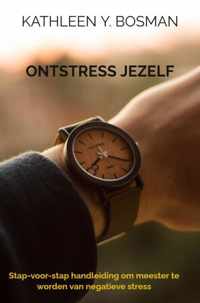 Ontstress jezelf - Kathleen Y. Bosman - Paperback (9789464357936)