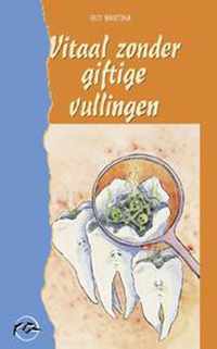 Vitaal zonder giftige vullingen