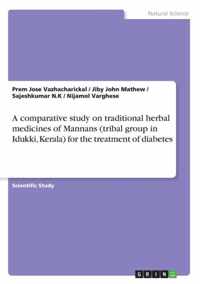 A comparative study on traditional herbal medicines of Mannans (tribal group in Idukki, Kerala) for the treatment of diabetes