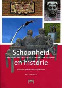 Schoonheid en historie. Beeldhouwkunst in de gemeente Oudewater. Sculpturen, gedenk-tekens en gevelstenen