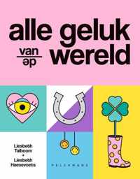 Alle geluk van de wereld - Liesbeth Haesevoets, Liesbeth Talboom - Hardcover (9789464012330)