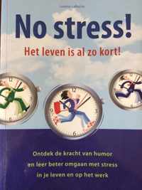 No Stress! Het Leven Is al zo Kort!