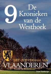 De Kronieken van de Westhoek 9 -   De Kronieken van de Westhoek deel 9 - Het oud verhaal van Vlaanderen