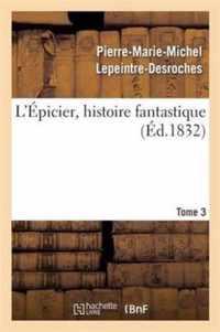 L'Epicier, Histoire Fantastique. Tome 3