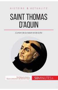 Saint Thomas d'Aquin: L'union de la raison et de la foi