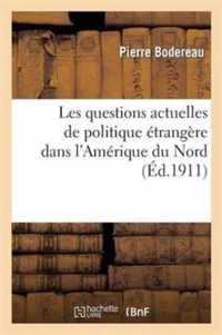 Les Questions Actuelles de Politique Étrangère Dans l'Amérique Du Nord: Conférences Organisées: Par La Société Des Anciens Élèves Et Élèves de l'École