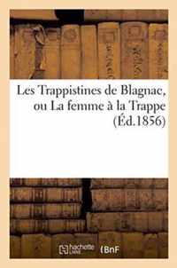 Les Trappistines de Blagnac, Ou La Femme A La Trappe Par Un Pretre