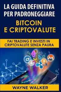 La Guida Definitiva Per Padroneggiare Bitcoin E Criptovalute