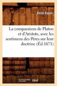 La Comparaison de Platon Et d'Aristote, Avec Les Sentimens Des Peres Sur Leur Doctrine, (Ed.1671)