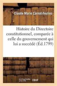 Histoire Du Directoire Constitutionnel, Comparee A Celle Du Gouvernement Qui Lui a Succede