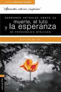 Sermones Actuales Sobre La Muerte, El Luto Y La Esperanza de Personajes Biblicos