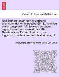 De Liggeren en andere historische archieven der Antwerpsche Sint-Lucasgilde onder zinspreuk