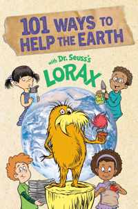 101 Ways to Help the Earth with Dr. Seuss's Lorax