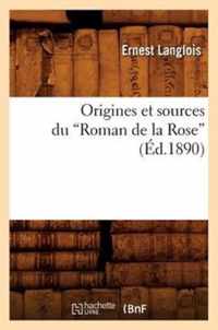 Origines Et Sources Du Roman de la Rose (Ed.1890)