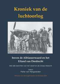 Kroniek van de luchtoorlog boven de Alblasserwaard en Eiland van Dordrecht