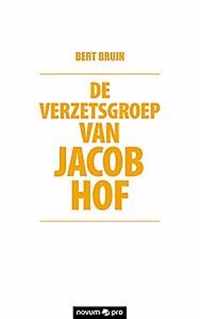 De verzetsgroep van Jacob Hof