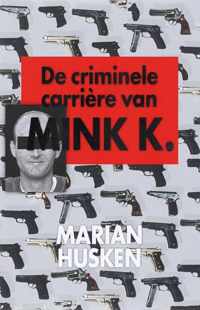 De criminele carriere van Mink K.E