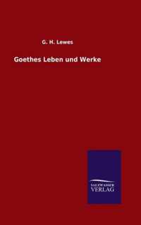 Goethes Leben und Werke