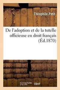 de l'Adoption Et de la Tutelle Officieuse En Droit Francais