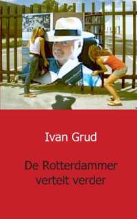 De Rotterdammer vertelt verder - Ivan Grud - Paperback (9789461933249)