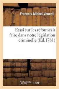 Essai Sur Les Reformes A Faire Dans Notre Legislation Criminelle