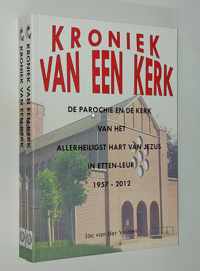 Kroniek van een kerk. De parochie en de kerk van het Allerheiligst Hart van Jezus in Etten-Leur 1957-2012