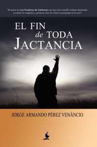 El Fin De Toda Jactancia