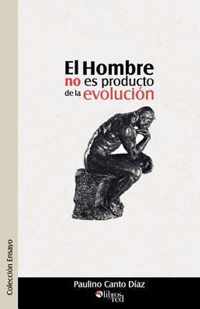 El Hombre No Es Producto de la Evolucion