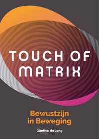 Touch of Matrix - bewustzijn in beweging