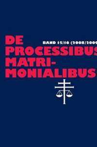 De processibus matrimonialibus; Fachzeitschrift zu Fragen des Kanonischen Ehe- und Prozessrechtes, Band 15/16 (2008/2009)