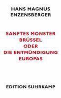 Sanftes Monster Brussel oder Die Entmundigung Europas