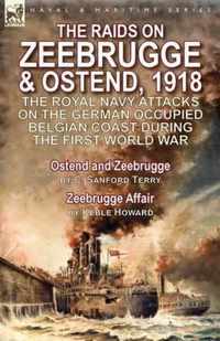 The Raids on Zeebrugge & Ostend 1918